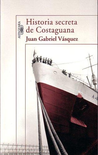Juan Gabriel Vásquez: Historia secreta de Costaguana (Paperback, Spanish language, 2007, Alfaguara)