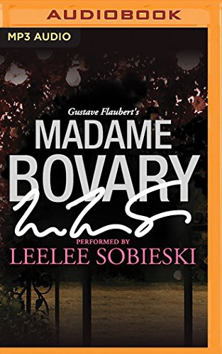 Gustave Flaubert, Leelee Sobieski: Madame Bovary (AudiobookFormat, 2016, Audible Studios on Brilliance, Audible Studios on Brilliance Audio)