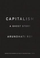 Arundhati Roy: Capitalism (Paperback, 2014, Haymarket Books)