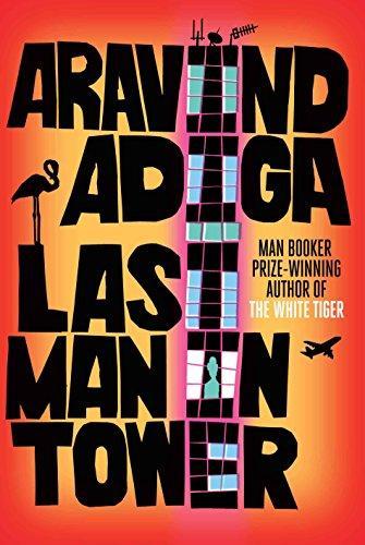 Aravind Adiga, Aravind Adiga: Last Man in Tower (2011, Atlantic Books)