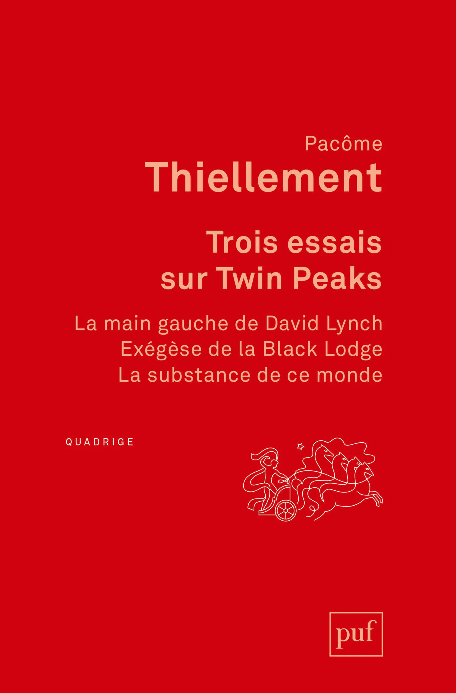 Pacôme Thiellement: Trois essais sur "Twin Peaks"... (French language, 2018, Presses universitaires de France)