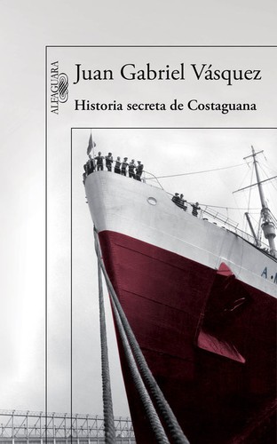 Juan Gabriel Vásquez: Historia secreta de Costaguana (Paperback, 2015, Alfaguara)
