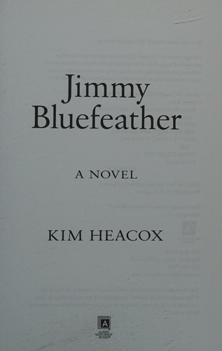 Kim Heacox: Jimmy Bluefeather (2017, West Margin Press)