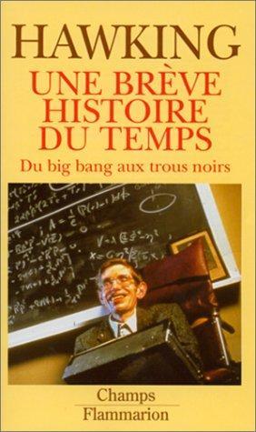 Stephen Hawking, Isabelle Naddeo-Souriau: Une brève histoire du temps, du Big-bang aux trous noirs (Paperback, French language, 1999, Groupe Flammarion)