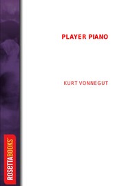 Kurt Vonnegut: Player Piano (2002, RosettaBooks)