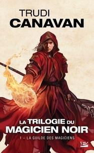 Trudi Canavan: La Guilde des magiciens (French language, 2016, Bragelonne)