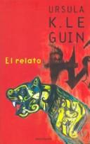 Ursula K. Le Guin (another dup plz fix): El Relato (Hardcover, Spanish language, Ediciones Minotauro)