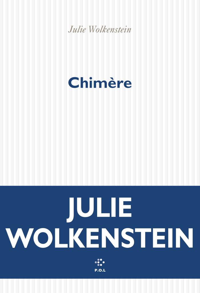 Julie Wolkenstein: Chimère (French language, P.O.L.)