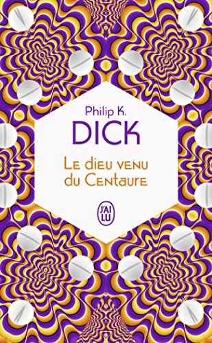 Philip K. Dick (duplicate entry): Le dieu venu du Centaure (Paperback, Français language, 2022, J'AI LU)