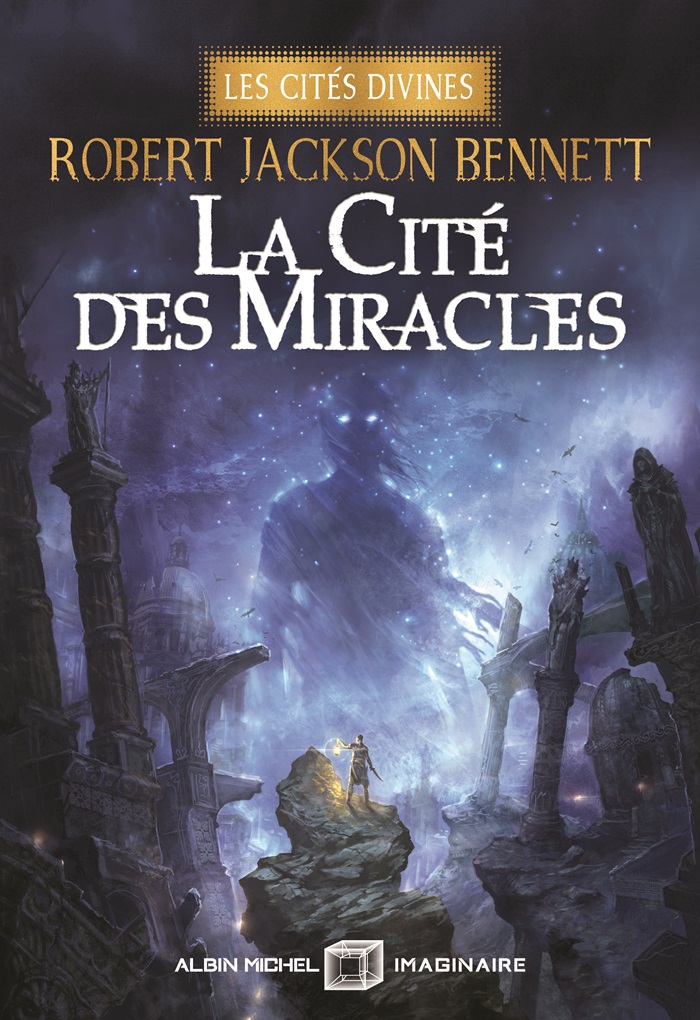 Robert Jackson Bennett: La Cité des Miracles (2025, Albin Michel)