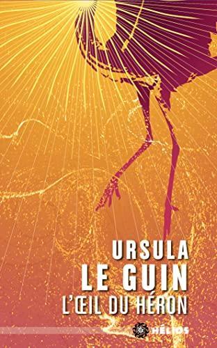 Ursula K. Le Guin (another dup plz fix): L'oeil du héron (French language, 2021)