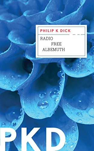 Philip K. Dick (duplicate entry): Radio Free Albemuth (AudiobookFormat, 2016, Brilliance Audio)
