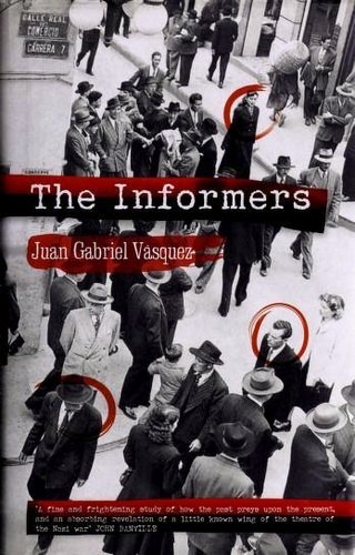Juan Gabriel Vásquez: The Informers (Hardcover, 2008, Bloomsbury)