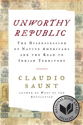 Claudio Saunt: Unworthy Republic (2020, W. W. Norton & Company)