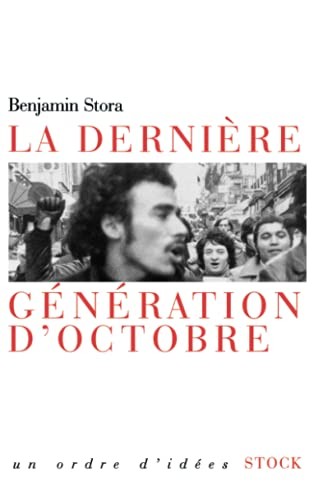 Benjamin Stora: La dernière génération d'octobre (French language, 2003, Stock, STOCK)
