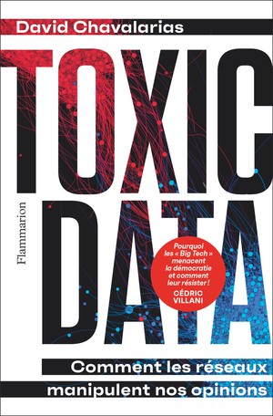 David Chavalarias: Toxic Data (French language, 2022, Flammarion)