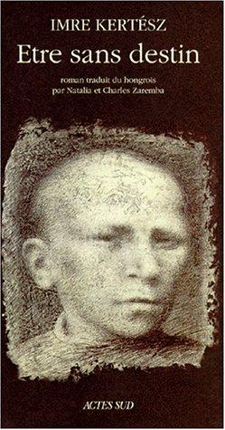 Imre Kertész: Être sans destin. (French language, 1998, Actes Sud)