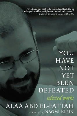 Naomi Klein, Alaa Abd El-Fattah: You Have Not yet Been Defeated (2022, Seven Stories Press)