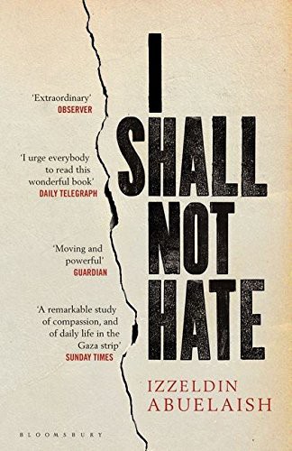 Izzeldin Abuelaish: I Shall Not Hate (Paperback, Bloomsbury Publishing, Bloomsbury Publishing PLC)