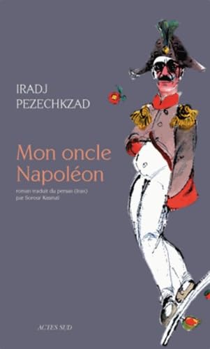 Iradj Pezechkzad: Mon oncle Napoléon (Paperback, 2011, Actes Sud)