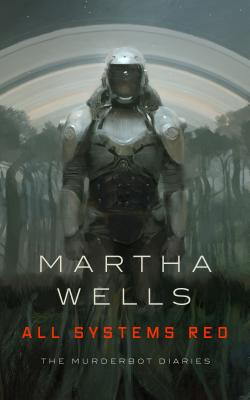 Martha Wells (duplicate): All Systems Red (Paperback, 2015, Tor)