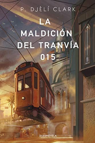 Pilar Caballero, Rebeca Cardeñoso, Cristina Jurado, Almudena Martínez, Sofía Sanz, P. Djèlí Clark: La maldición del tranvía 015 (Paperback, 2021, Duermevela Ediciones)