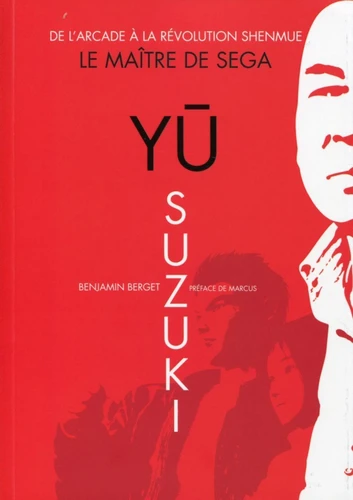 Benjamin Berget: Yū Suzuki - Le Maître de Sega (Paperback, French language, Geeks-Line)