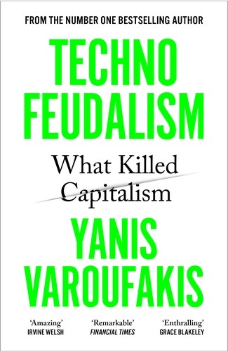 Varoufakis, Yanis.: Technofeudalism (2024, Penguin Random House)
