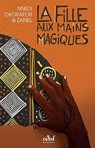 Nnedi Okorafor-Mbachu: La Fille aux mains magiques (Paperback, French language, 2021, ActuSF)