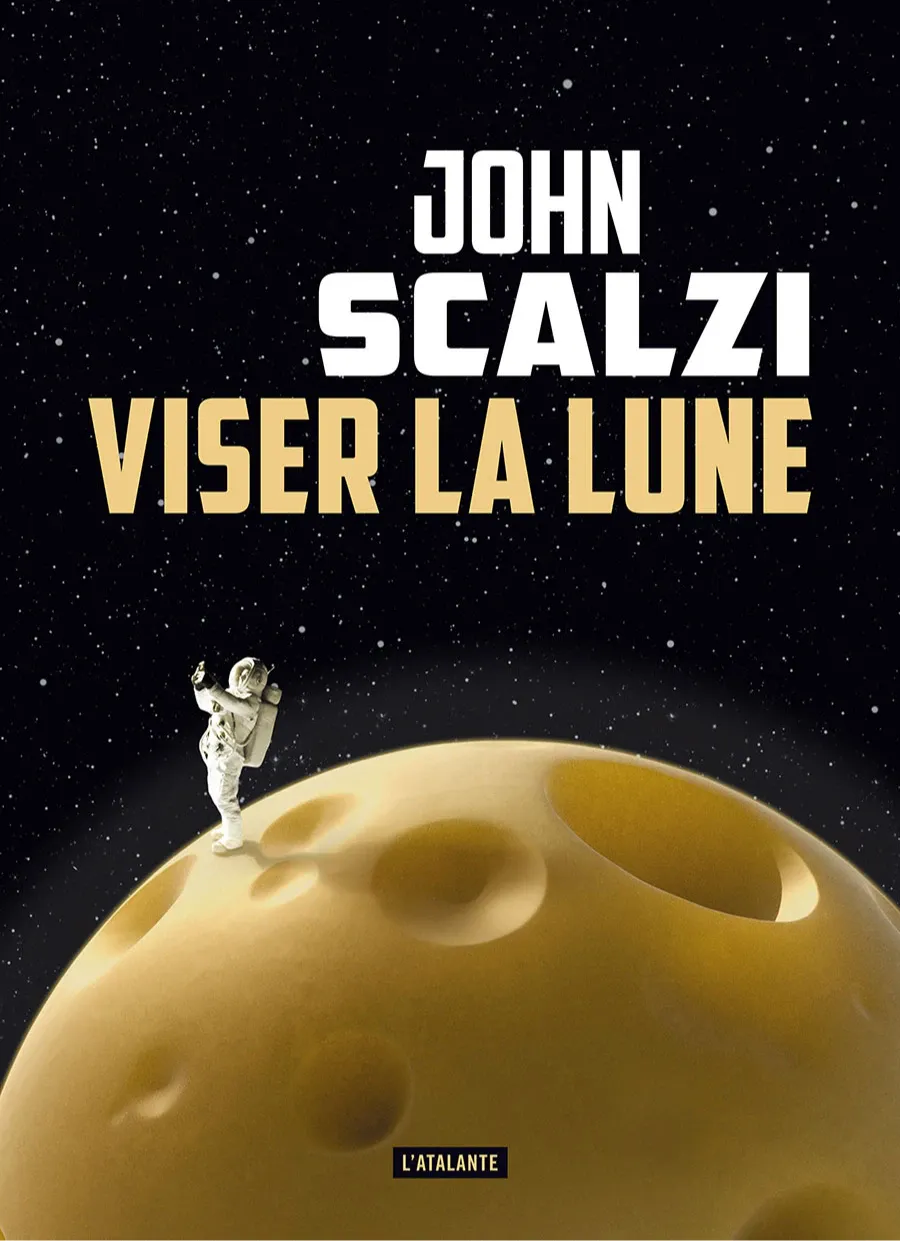 John Scalzi: Viser la lune (Paperback, French language, 2025, L'Atalante)