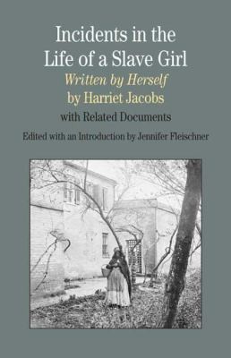 Harriet Jacobs, Civil War Classics, Bob Carruthers, Jennifer Fleischner, Lydia Maria Child, John S. Jacobs: Incidents In The Life Of A Slave Girl Written By Herself (2009, Bedford Books)
