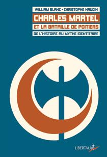 William Blanc, Christophe Naudin: Charles Martel et la bataille de Poitiers (French language, Libertalia)