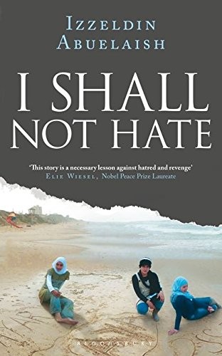 Izzeldin Abuelaish: I Shall Not Hate (Hardcover, Bloomsbury UK)
