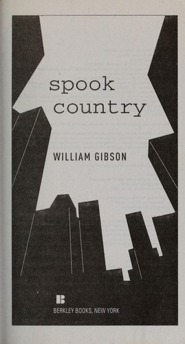 William F. Gibson, William Gibson: Spook country (2009, Berkley Books)