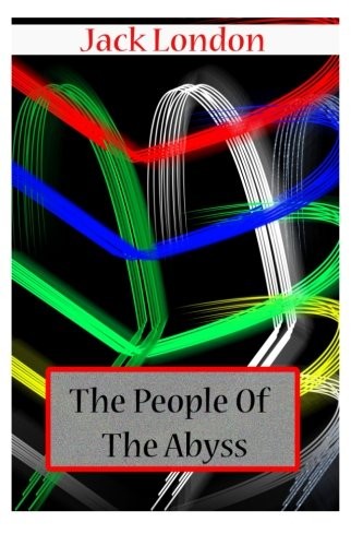 London.: The People  Of  The Abyss (Paperback, 2012, CreateSpace Independent Publishing Platform)