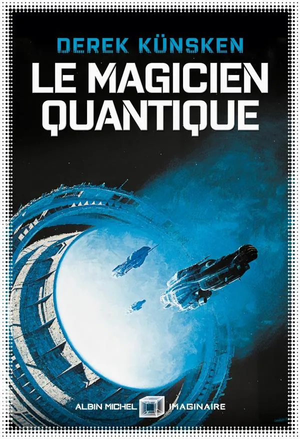Derek Künsken: Le Magicien quantique (French language, 2020, Éditions Albin Michel)