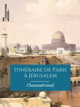 Itinéraire de Paris à Jérusalem (EBook, French language, 2019, BnF collection ebooks)