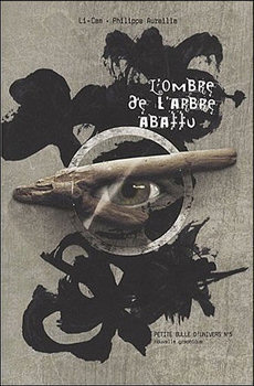 Li-Cam, Philippe Aureille: L'ombre de l'arbre abattu (Organic Editions)