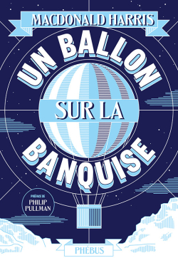 MacDonald Harris: Un ballon sur la banquise (Hardcover, french language, 2024, Phébus)