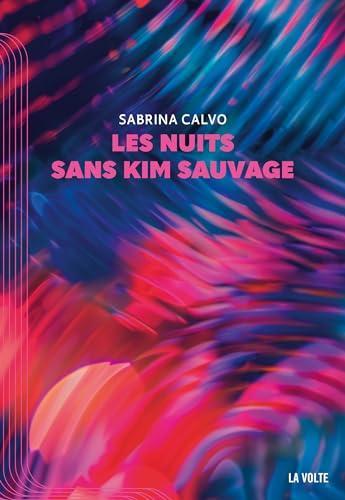 Sabrina Calvo: Les nuits sans Kim Sauvage (French language, 2024, La Volte)