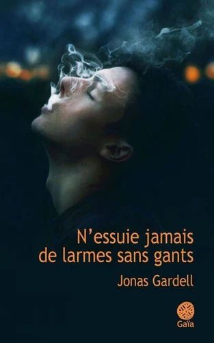 Jonas Gardell: N'essuie jamais de larmes sans gants (EBook, French language, 2016, Gaïa)
